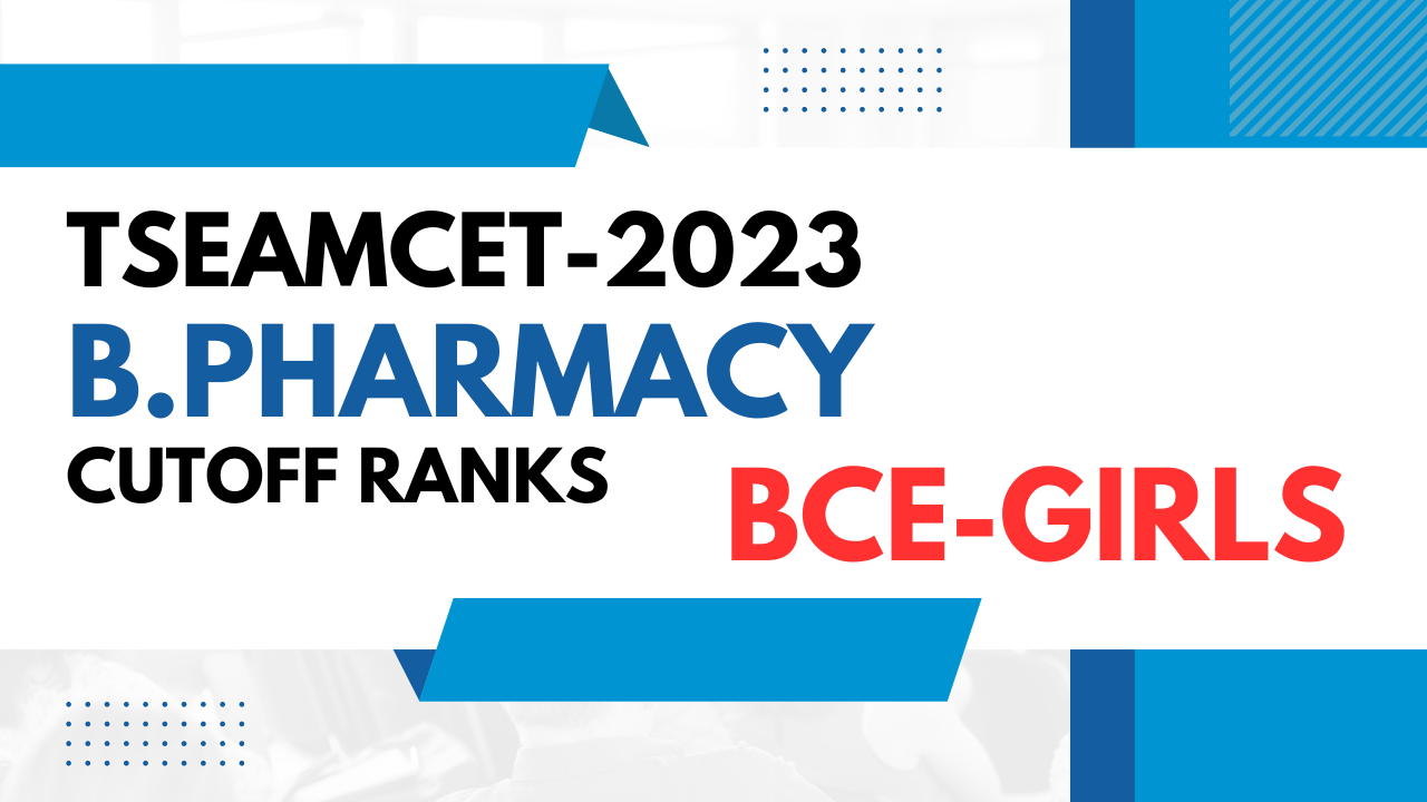 TSEAMCET 2023 PHARMACY CUTOFF RANKS BC E GIRLS TSEAMCET B PHARMACY CUTOFF RANKS BCE GIRLS TSEAMCET BIPC CUTOFF RANKS PHARMACY BC E GIRLS