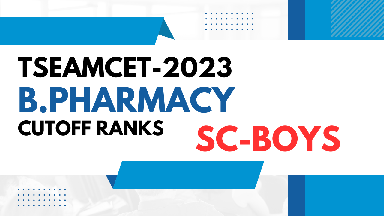 TSEAMCET 2023 PHARMACY CUTOFF RANKS SC BOYS TSEAMCET B PHARMACY CUTOFF RANKS SC BOYS TSEAMCET BIPC CUTOFF RANKS PHARMACY SC BOYS