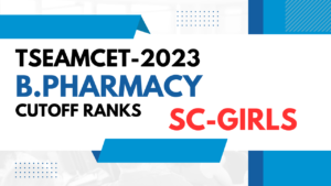 TSEAMCET 2023 PHARMACY CUTOFF RANKS SC GIRLS TSEAMCET B PHARMACY CUTOFF RANKS SC GIRLS TSEAMCET BIPC CUTOFF RANKS PHARMACY SC GIRLS